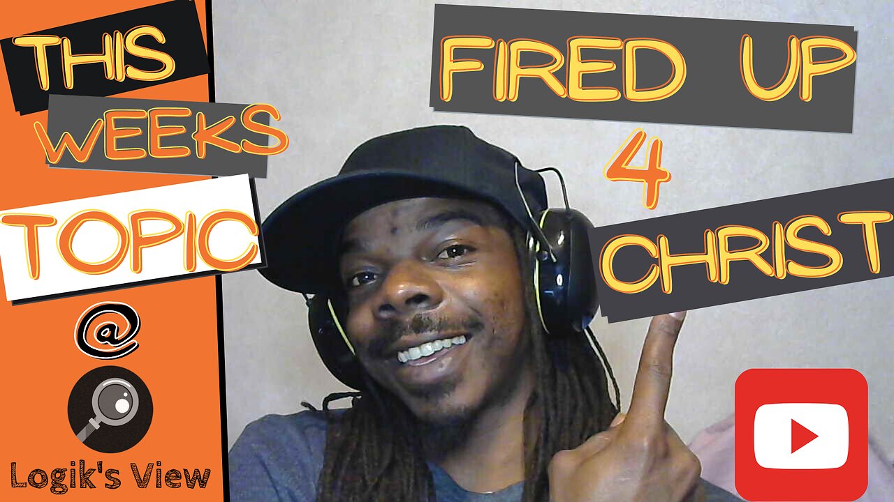 "Logik's View" Topic: Fired Up 4 Christ: Special Guest Caleb Hall