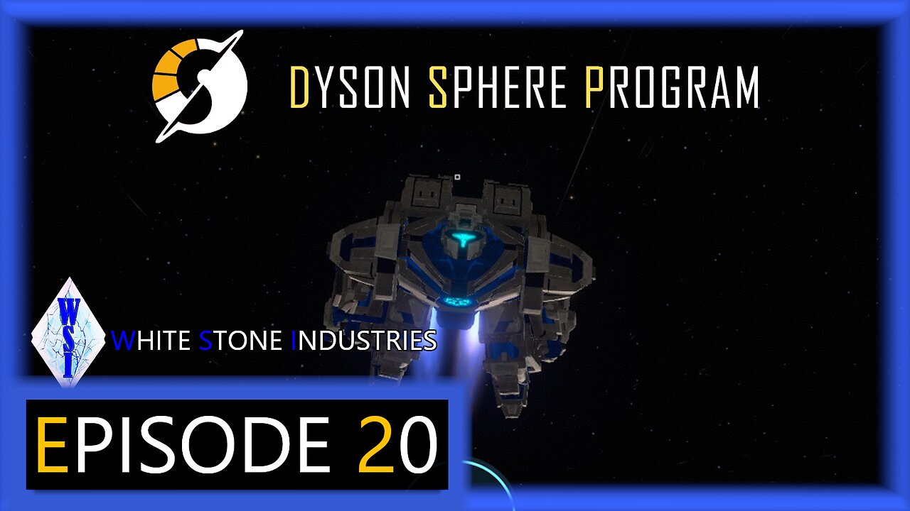 Dyson Sphere Program | Playthrough | Episode 20