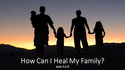 How Can I Heal My Family