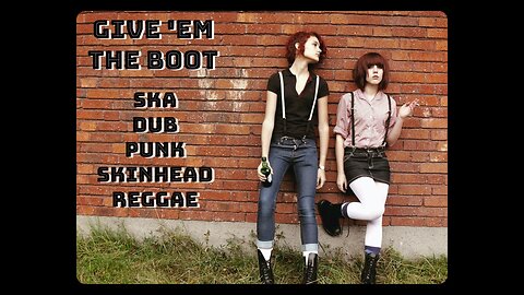 GIVE EM THE BOOT SKA DUB SKINHEAD REGGAE PUNK