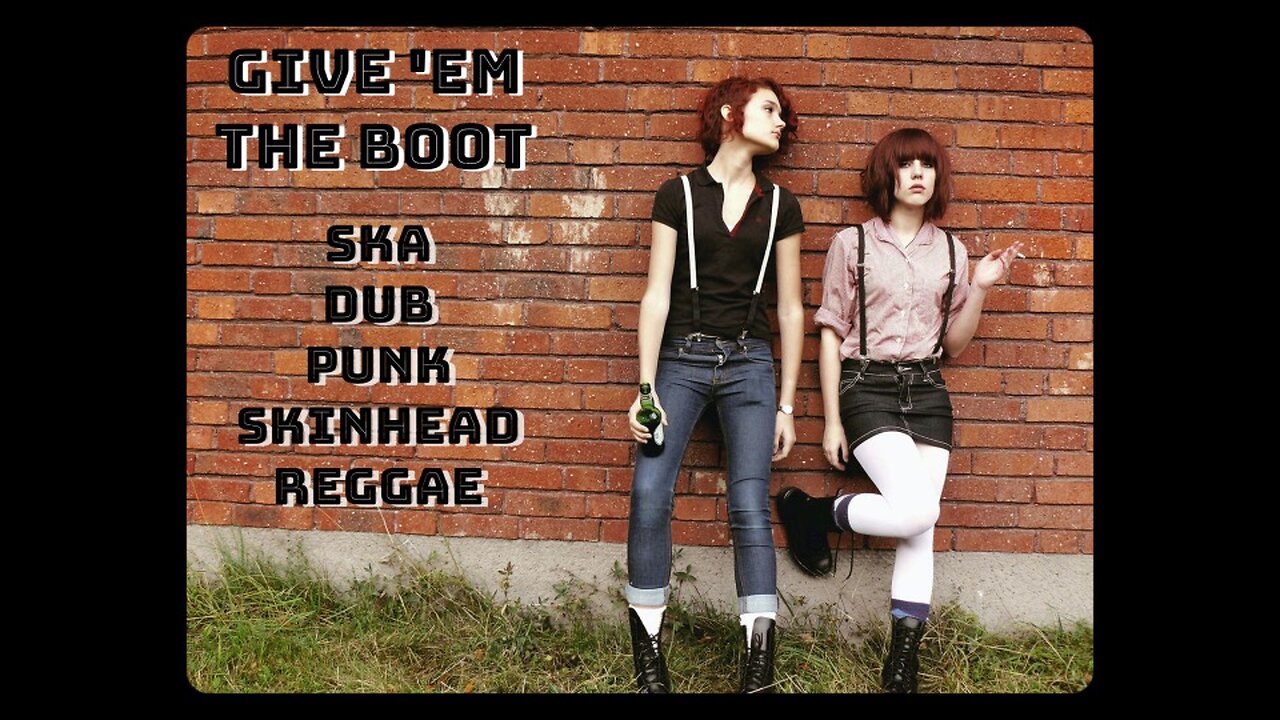 GIVE EM THE BOOT SKA DUB SKINHEAD REGGAE PUNK