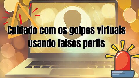 Golpes virtuais usando falsos perfis para retirar dinheiro de outras pessoas