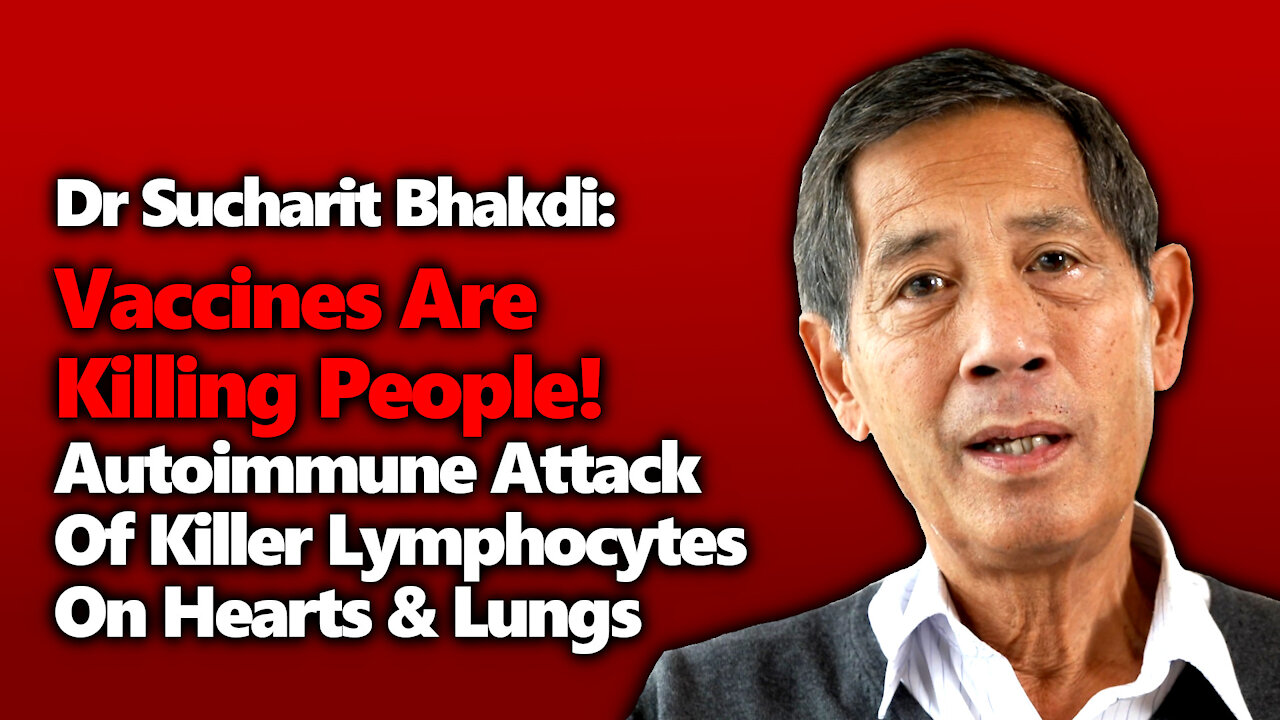 Dr Bhakdi: Vaccines Are Killing Us! Killer Lymphocytes Invading Hearts & Lungs Of Vaxxed People