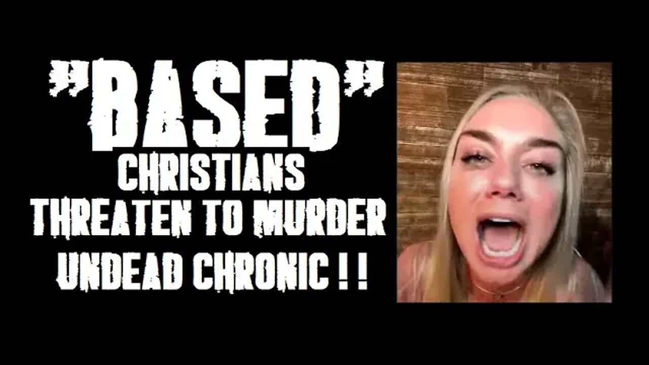 Based "Christians" threaten to murder Undead Chronic! ! !