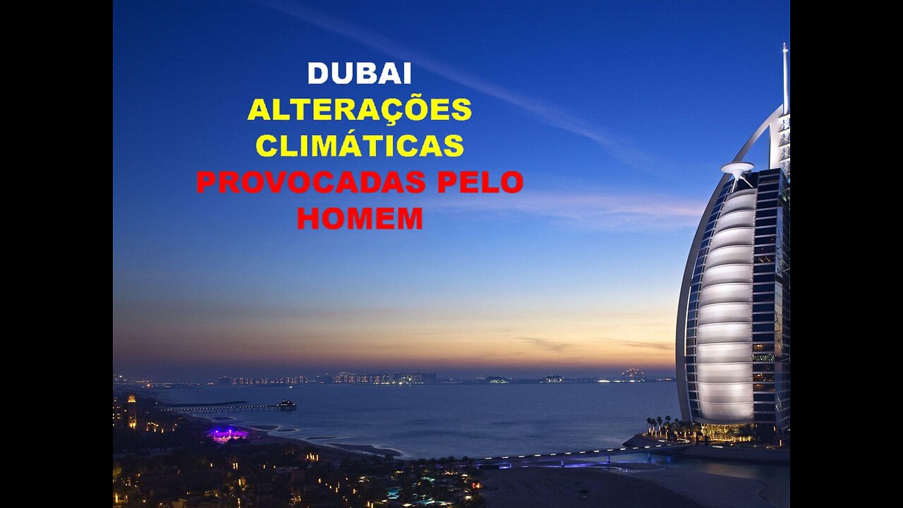 DUBAI - ALTERAÇÕES CLIMÁTICAS PROVOCADAS PELO HOMEM