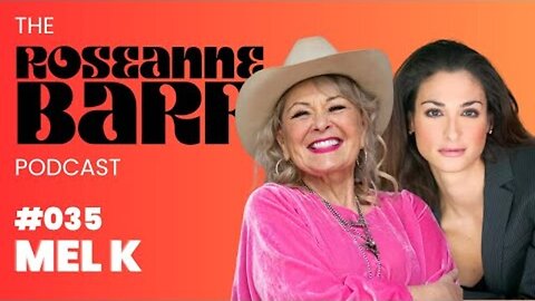 The globalist conspiracy FINALLY unveiled with Mel K. _ The Roseanne Barr Podcast #35