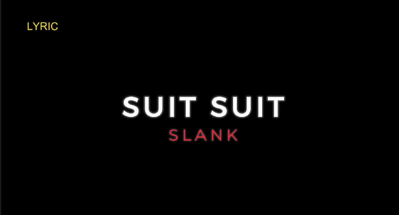 SUIT SUIT || SLANK || LYRIC