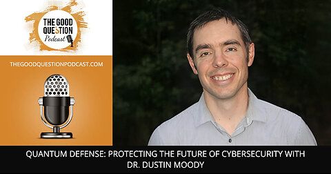 🛡️ Quantum Defense: The Future Of Cybersecurity With Dr. Dustin Moody 🧑💻🔐