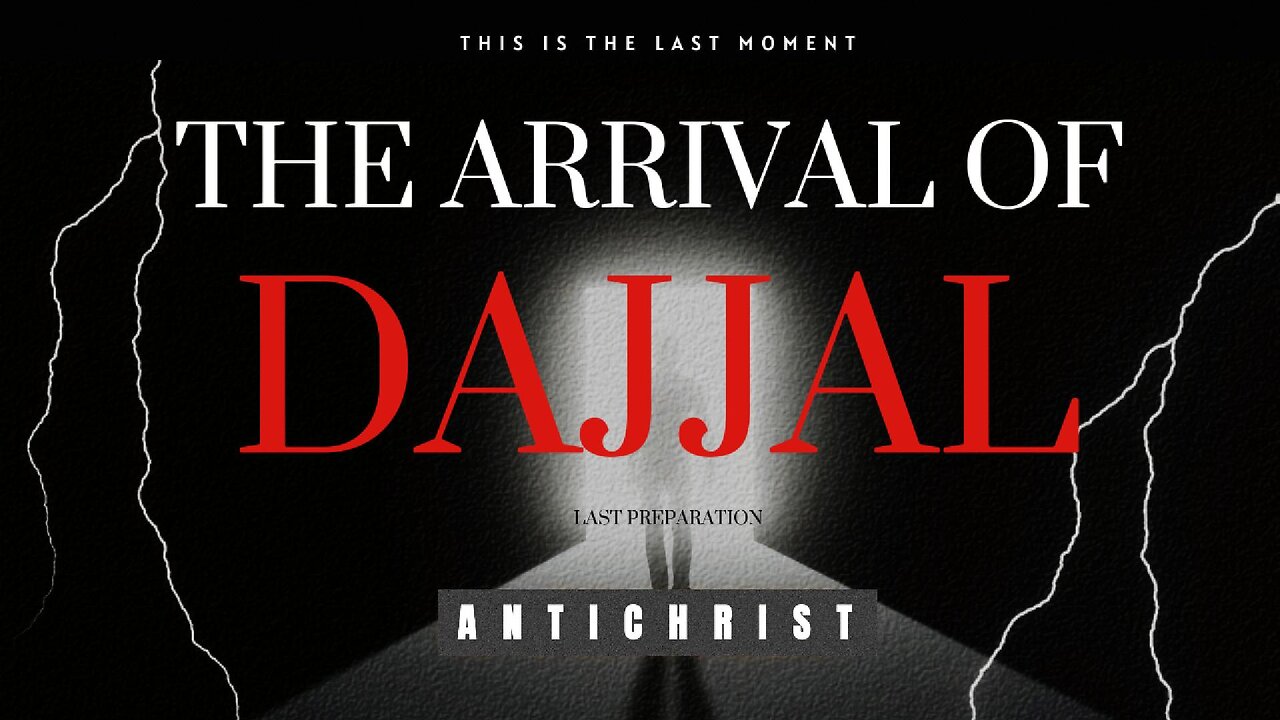 The Arrival Of Dajjal False Messiah