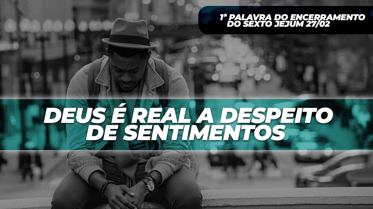 Deus é real a despeito de sentimentos | Palavra de Vida e Fé