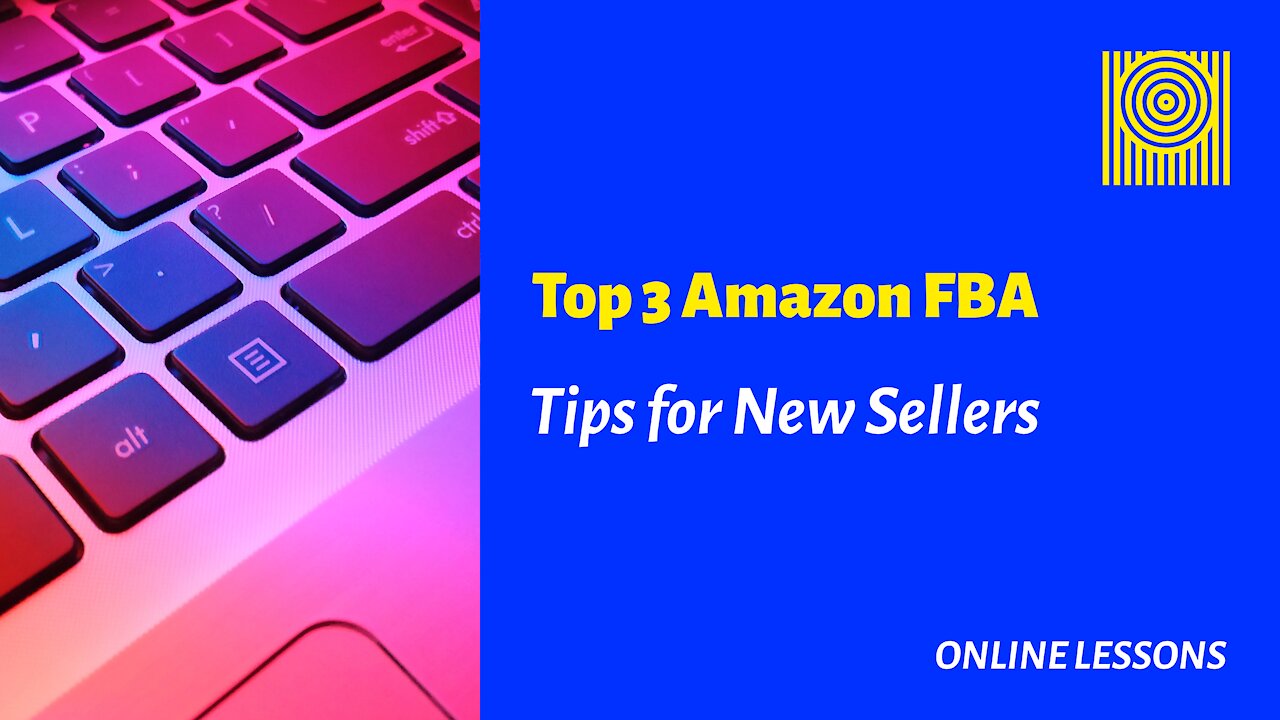 Top 3 Amazon FBA Tips for New Sellers