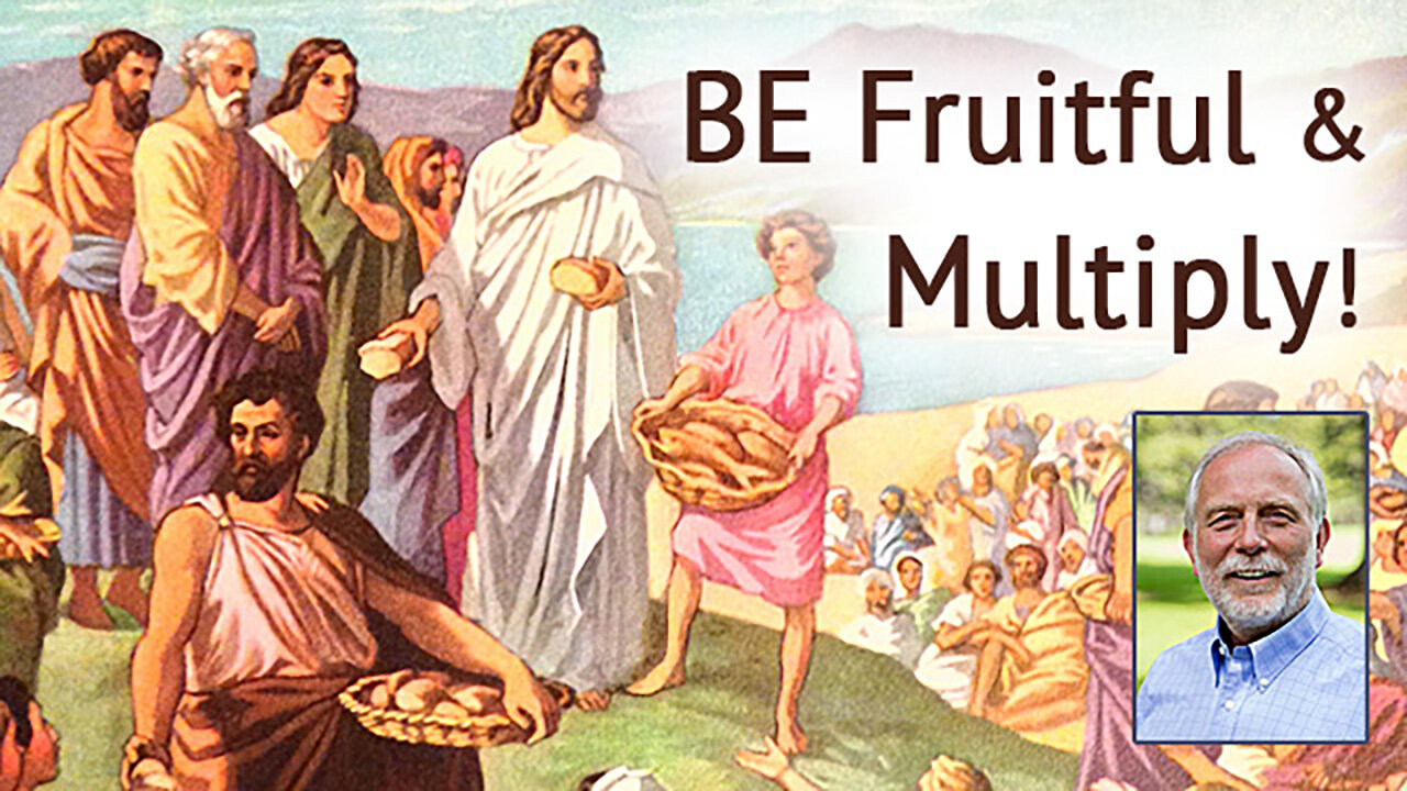 Be Fruitful and Multiply!