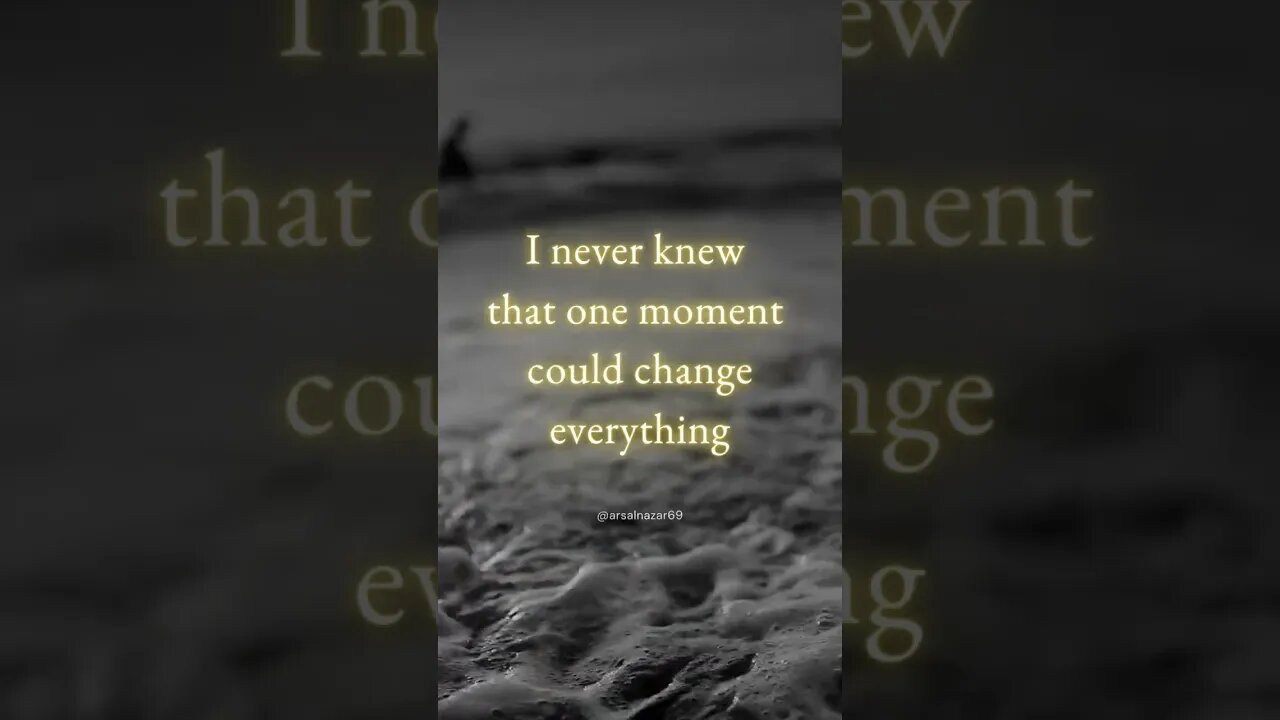 I Never Knew That One Moment Could Change Everything #shorts #quotes #sadquotes #breakups