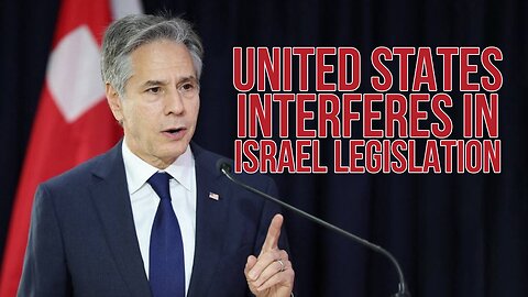 ISRAEL-U.S. RELATIONS STRAINED AS UNITED STATES INTERFERES IN DOMESTIC LEGISLATION