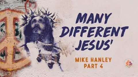 Many Different Jesus' pt.4 - Michael Hanley January 12th, 2020