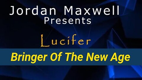 Jordan Maxwell - Lucifer Bringer Of The New Age (Presentation)