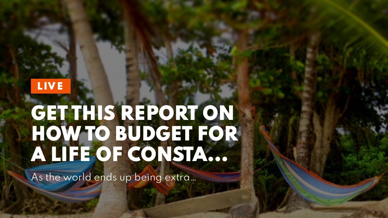 Get This Report on How to Budget for a Life of Constant Travel