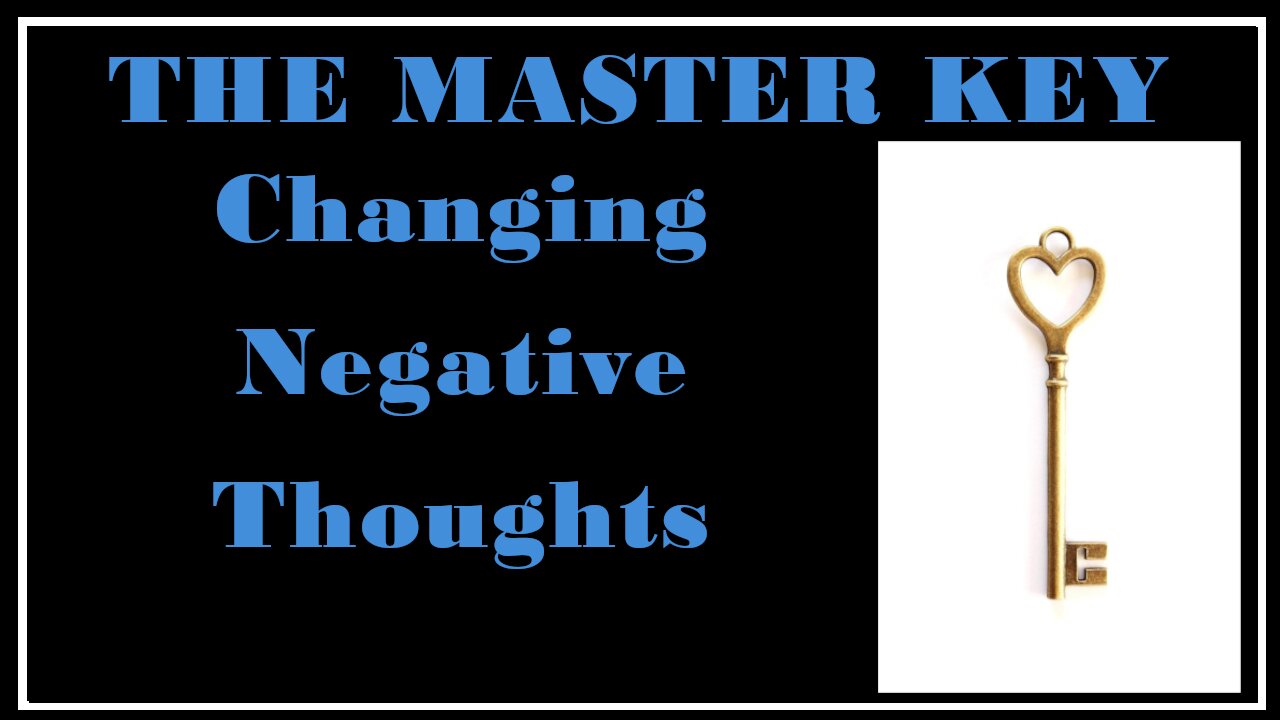 Esoterica: Changing Negative Thought Patterns -The Master Key System