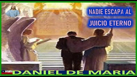 NADIE ESCAPA AL JUICIO ETERNO - JESUCRISTO REY A DANIEL DE MARIA 2OCT22