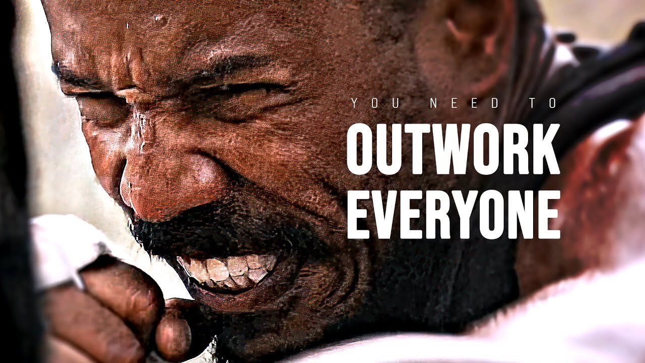 YOU NEED TO OUTWORK EVERYONE - Motivational Speech