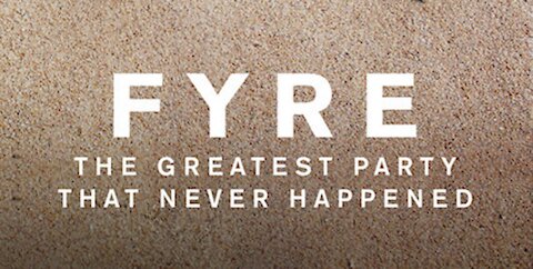 Fyre: The Greatest Party That Never Happened