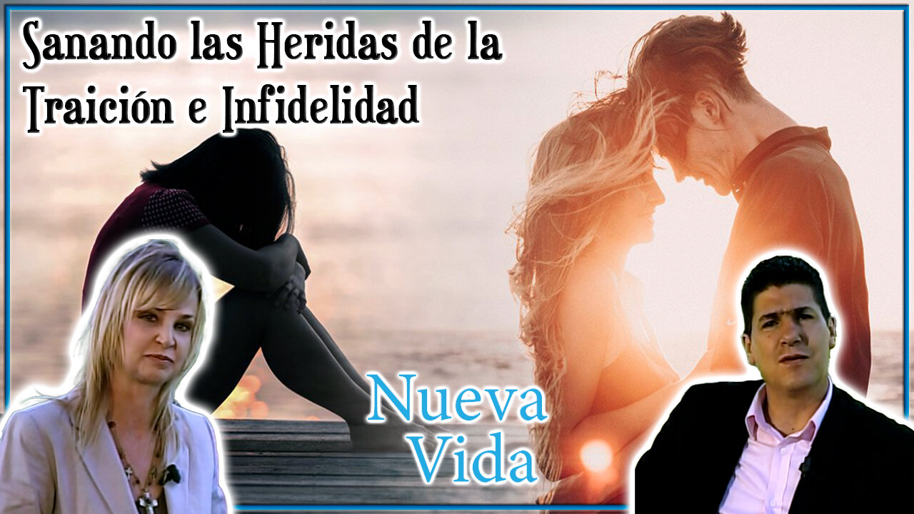 Sanando las heridas de la traición e infidelidad - Nueva Vida
