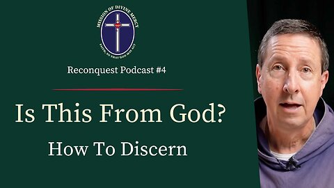 2018-06-09 - A Help in Discernment – The Our Father | Reconquest Podcast #4