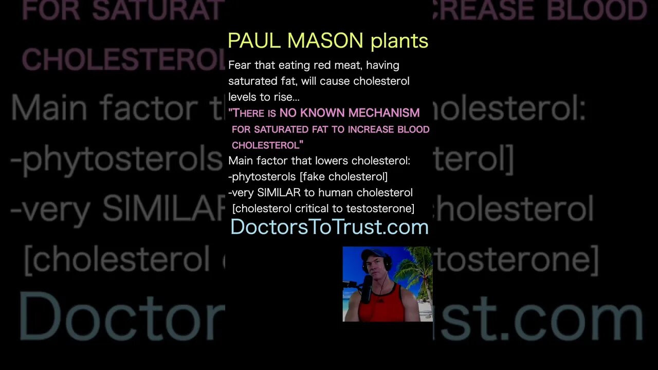 PAUL MASON. "There is NO KNOWN MECHANISM for saturated fat to increase blood cholesterol"