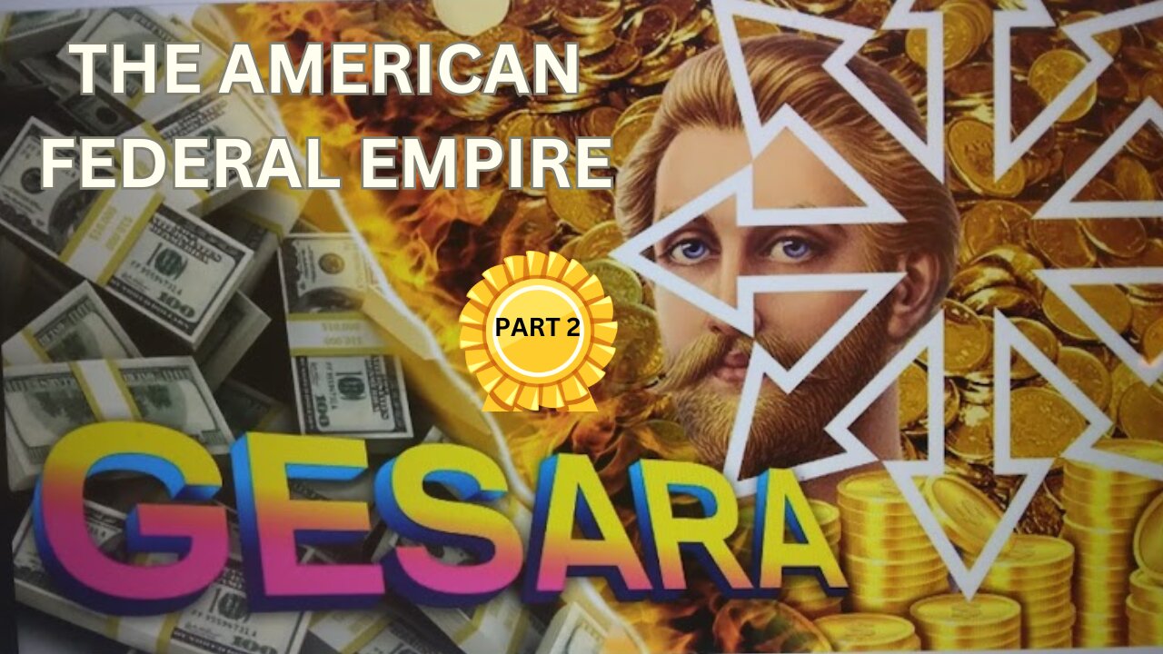 GESARA PART 2 THE AMERICAN FEDERAL EMPIRE