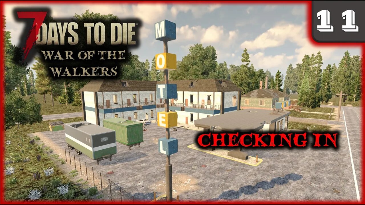 Checking In -- 7 Days to Die Gameplay | War Of The Walkers | Ep 11