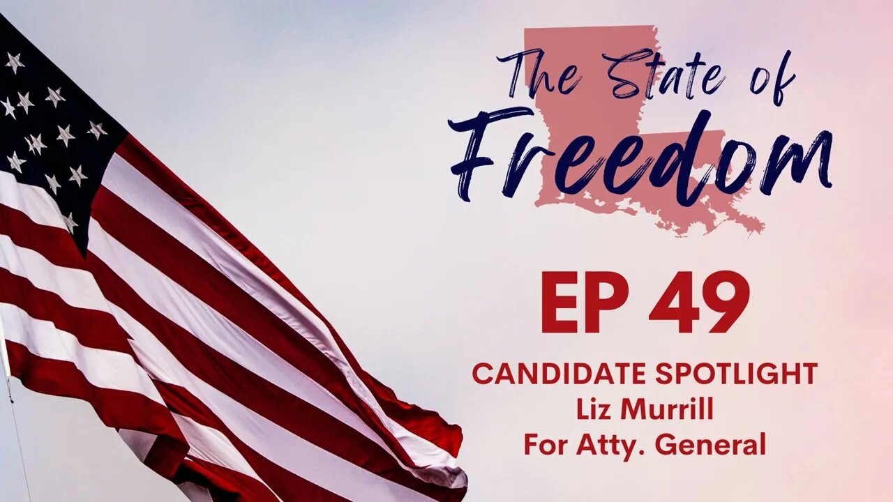 Episode 49 - Candidate Spotlight Series w/ Liz Murrill for Attorney General