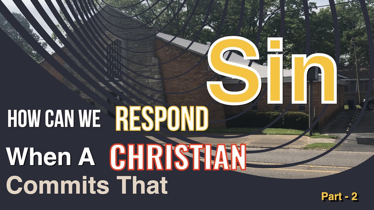 How Can We Respond When a Christian Commits That Sin - Part 2