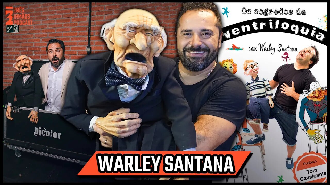 Warley Santana - Comediante e Ventríloquo - Podcast 3 Irmãos #232