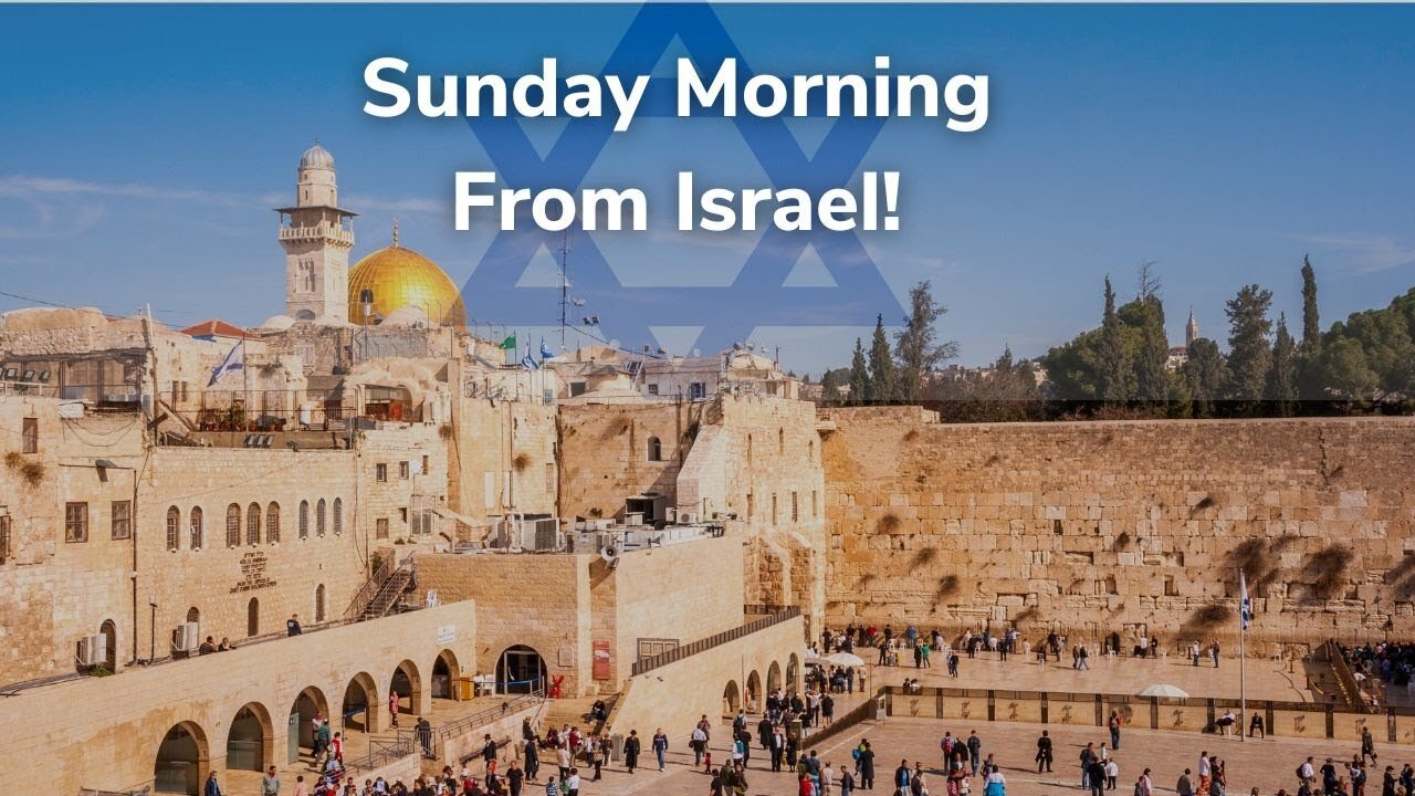 Sunday Morning From Israel!