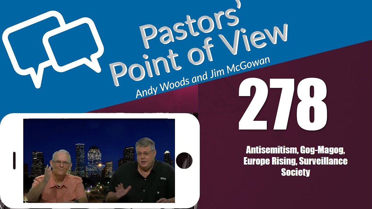 Pastors’ Point of View (PPOV) no. 278 - Prophecy update. Drs. Andy Woods & Jim McGowan. 11-17-23.