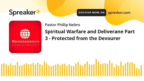 Spiritual Warfare and Deliverane Part 3 - Protected from the Devourer