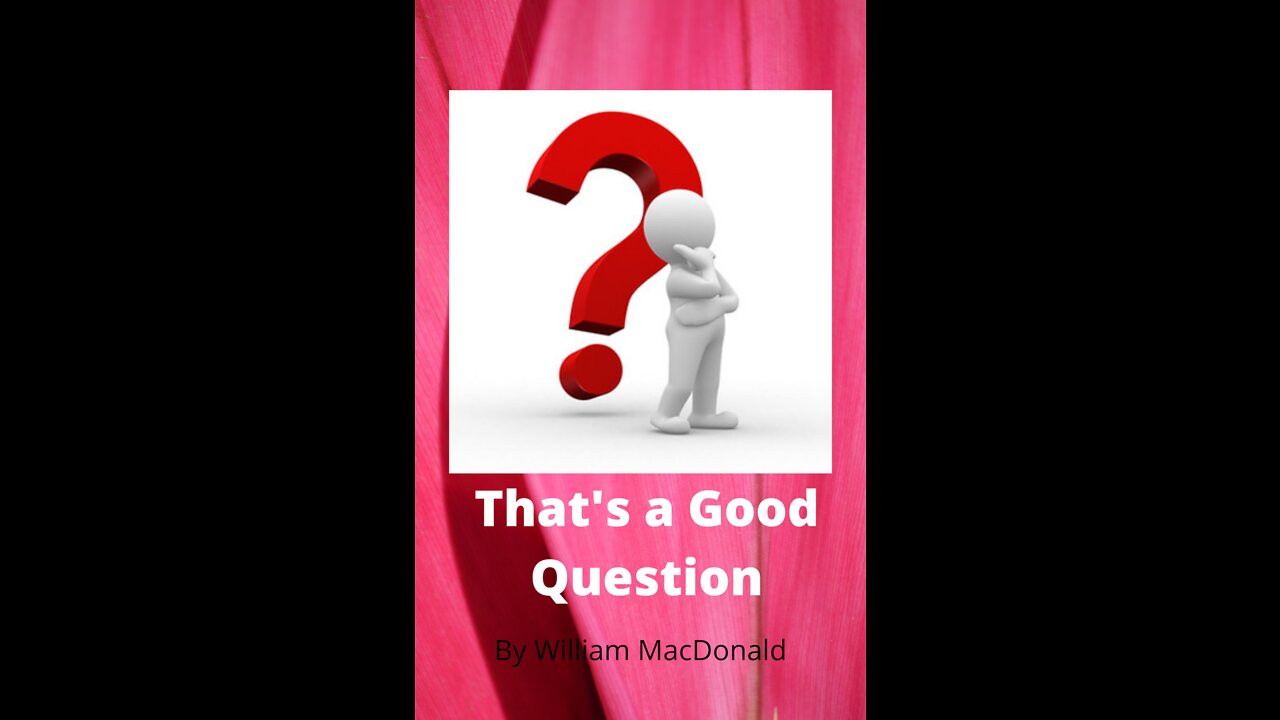 Articles and Writings by William MacDonald. That's a Good Question