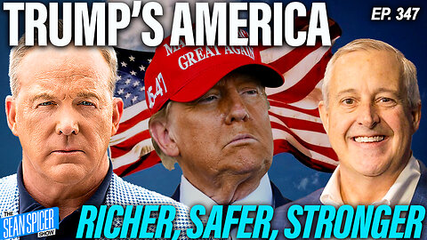 America's FUTURE: Richer, Safer and Stronger | Ep 347