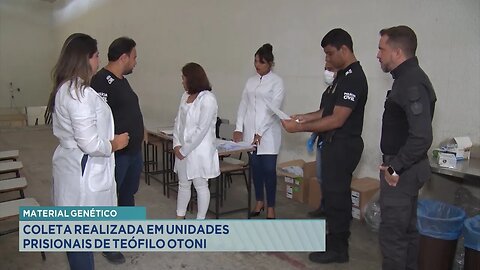 Material Genético: Coleta Realizada em Unidades Prisionais de Teófilo Otoni.