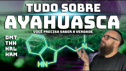 TUDO SOBRE AYAHUASCA - Você Precisa saber a verdade.