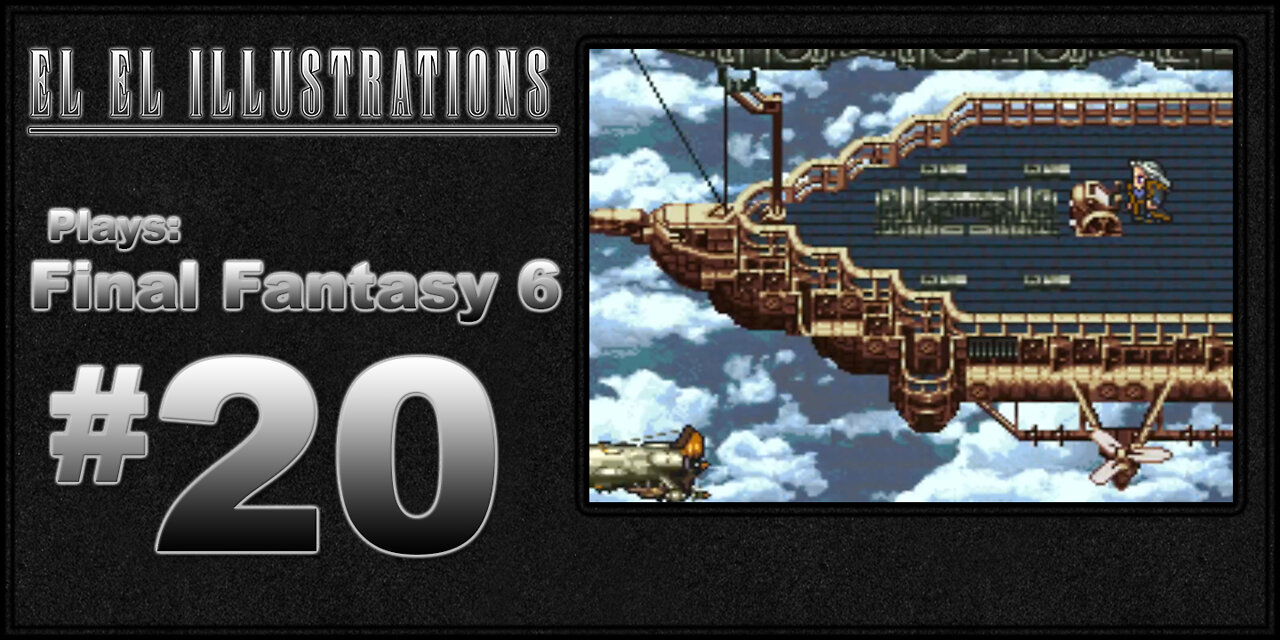 El El Plays Final Fantasy 6 Episode 20: Grave Robbing Time!