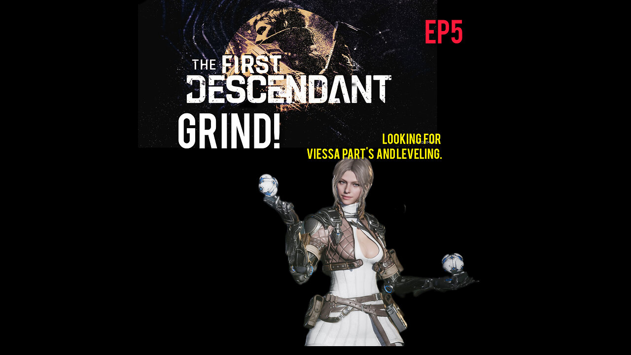 The first descendant grind ep5 trying to get Viessa last part and lvling.