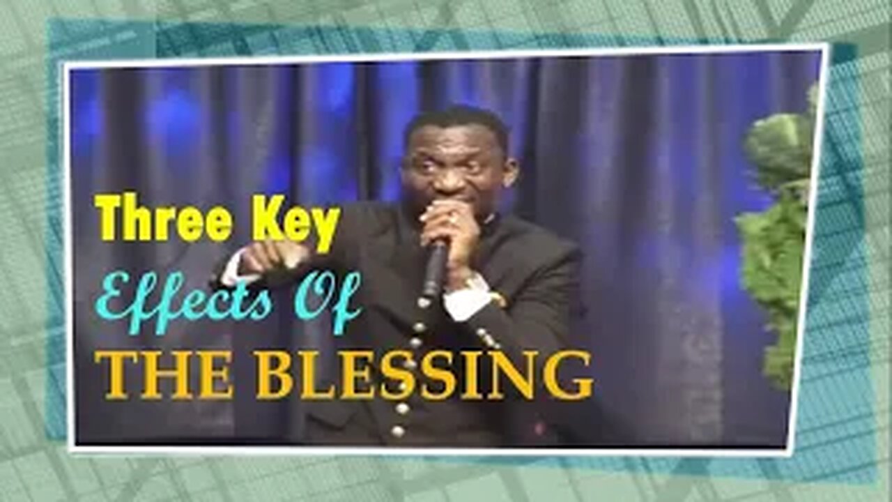 Three Key Effects Of The Blessing [Dr Pastor Paul Enenche]