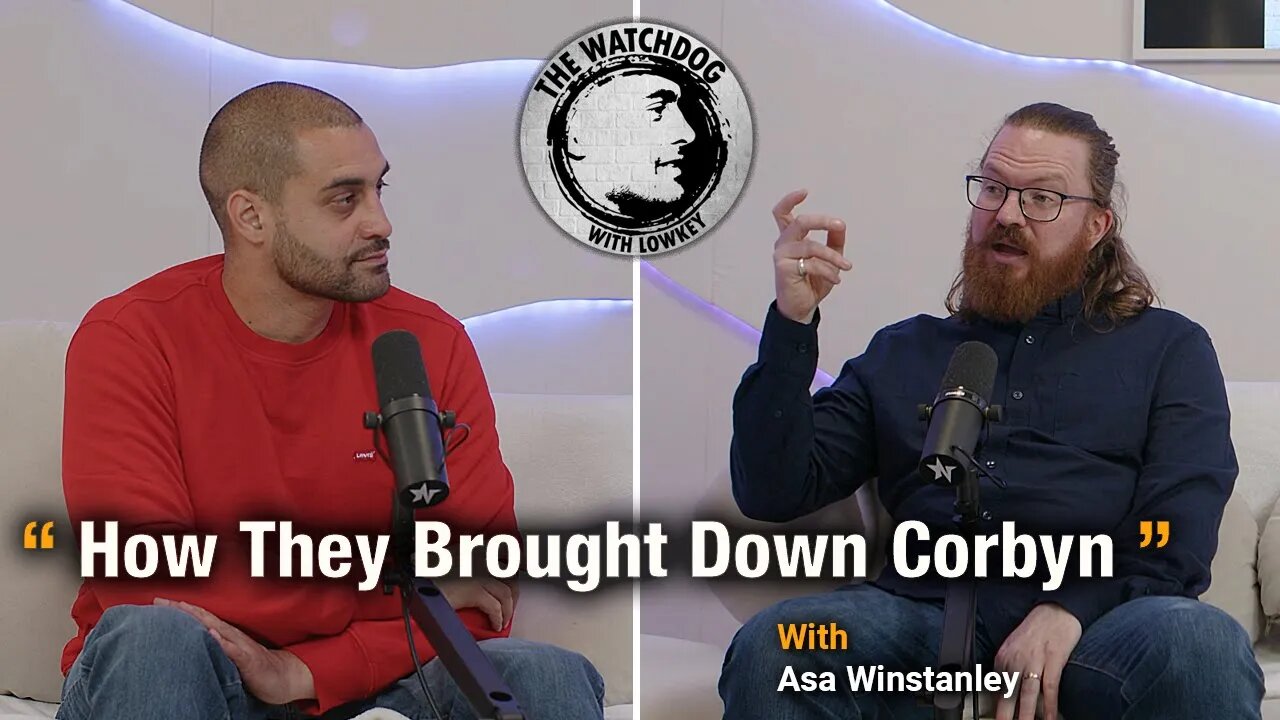 How They Brought Down Corbyn - Asa Winstanley & Lowkey