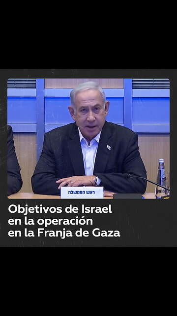 Netanyahu anuncia los 3 objetivos de Israel en la operación contra los militantes de Hamás