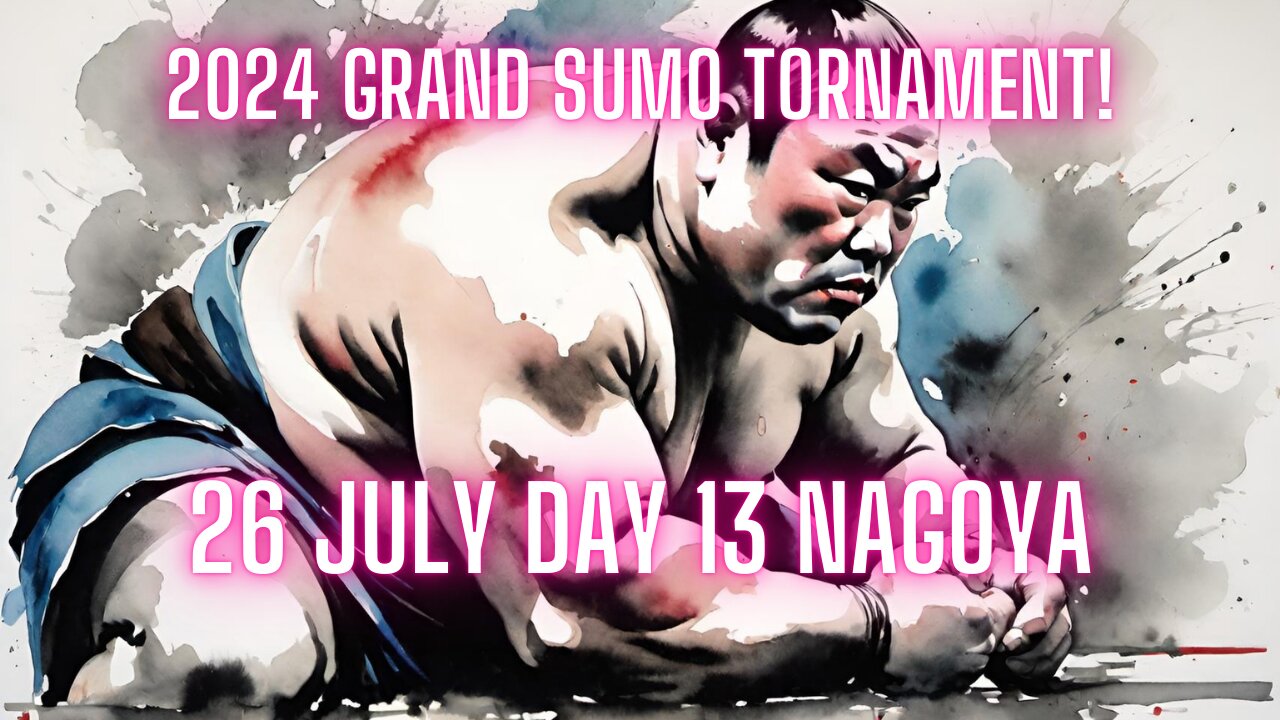 Sumo July Live Day 13 Nagoya Japan! 大相撲LIVE 07月場所