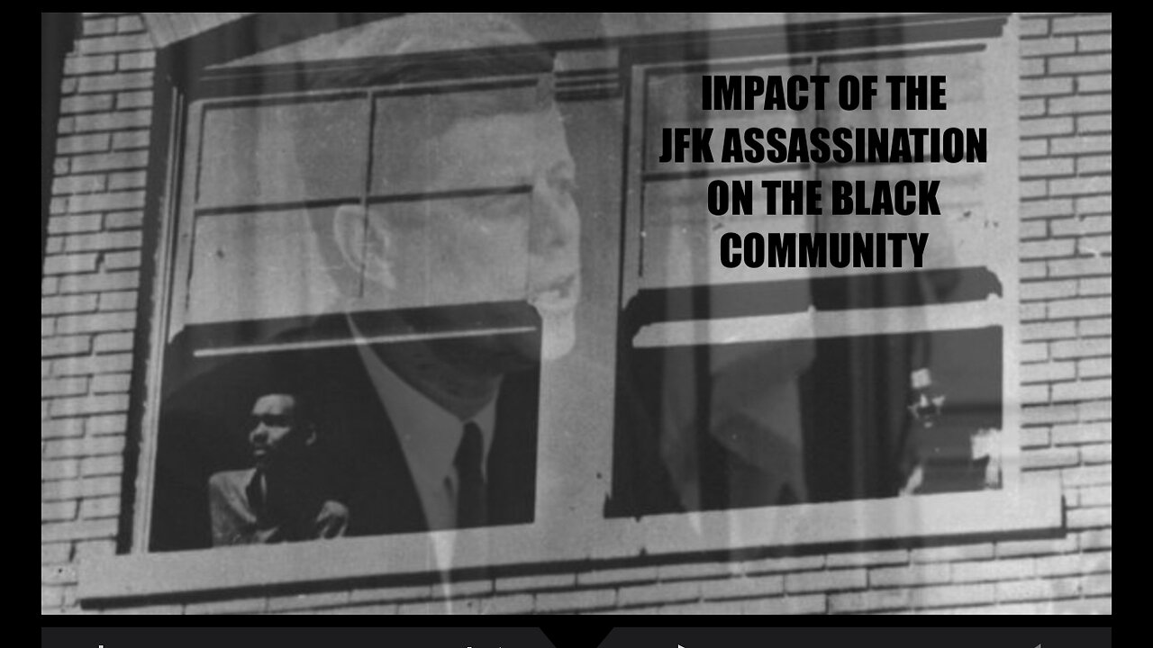 THE JFK ASSASSINATION HAD AN MPACT ON THE BLACK COMMUNITY | EVERYTHING CHANGED NOVEMBER 22, 1963