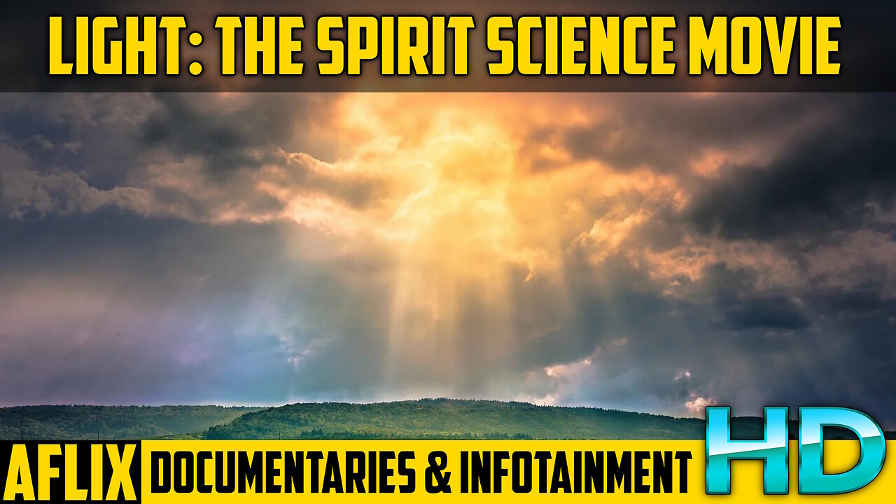 LIGHT: THE SPIRIT SCIENCE MOVIE (Alternative Perspective)