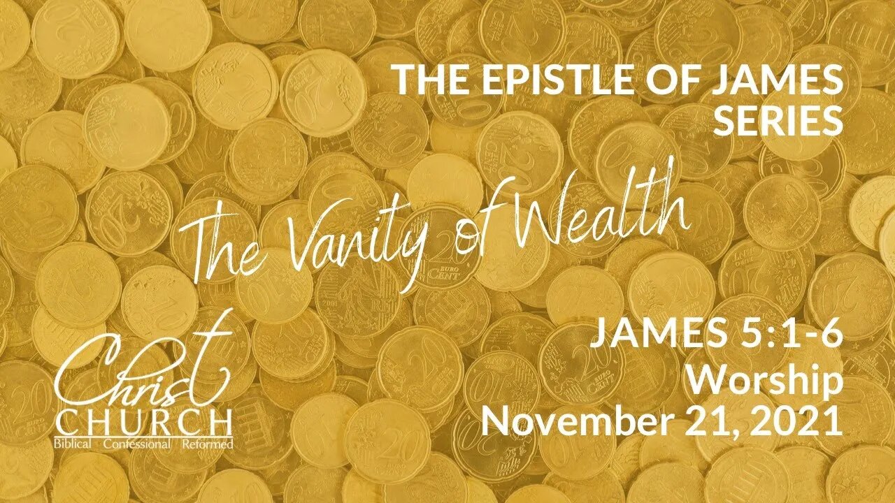 Christ Church OPC - Flower Mound, Texas - November 21, 2021 - James 5:1-6