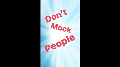 Don’t mock people.